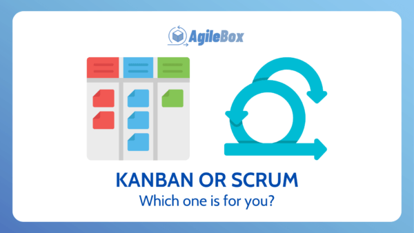 Kanban Or Scrum, Which One Is For You? - AgileBox