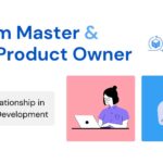 Scrum Master and Product Owner | Their Relationship in Product Development