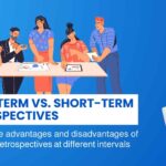 1. Long-Term vs. Short-Term Retrospectives
