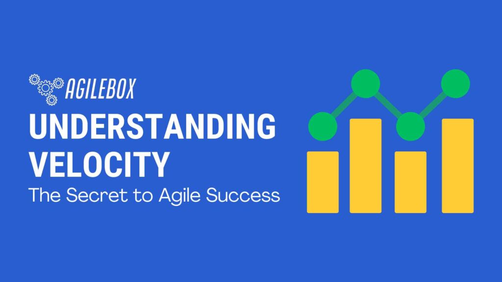AgileBox - Understanding Velocity: The Secret to Agile Success