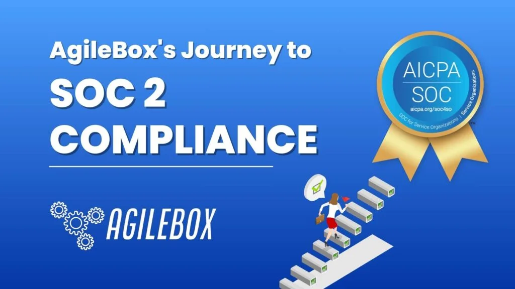 AgileBox's Journey to SOC 2 Compliance AgileBox's Journey to SOC 2 Compliance