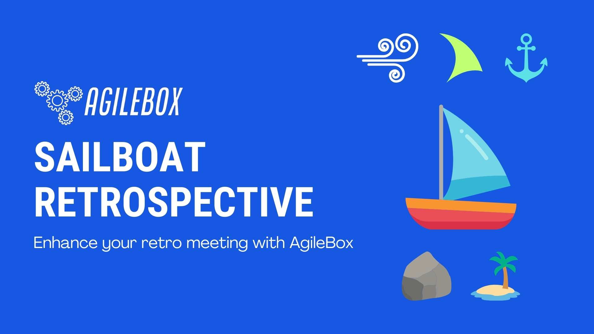 Sailboat Retrospective _ Enhance your retro meeting with AgileBox